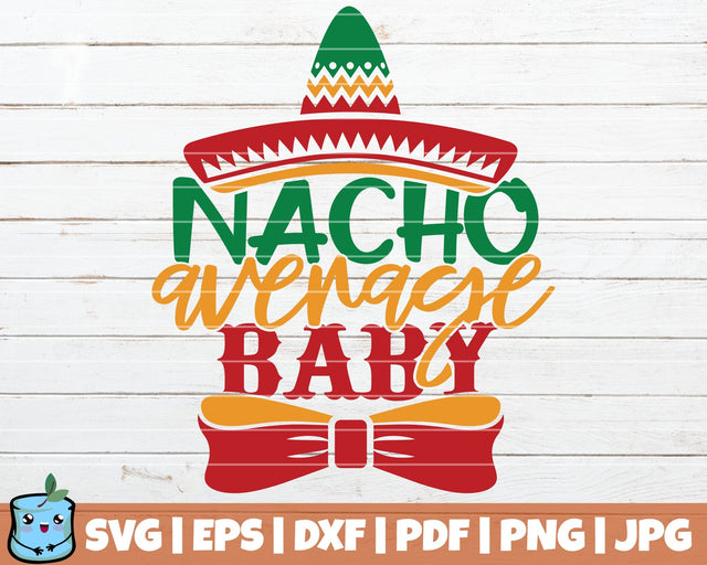 Nacho Average Baby SVG MintyMarshmallows 