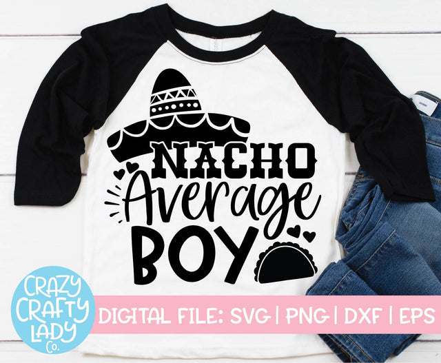 Nacho Average Boy | Cinco de Mayo SVG Cut File SVG Crazy Crafty Lady Co. 