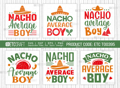 Nacho Average Boy SVG Bundle, Cinco De Mayo Svg, Fiesta Svg, Mexican Svg, Maracas Svg, Fiesta Squad Svg, Mexican Quote Design, ETC T000395 SVG ETC Craft 