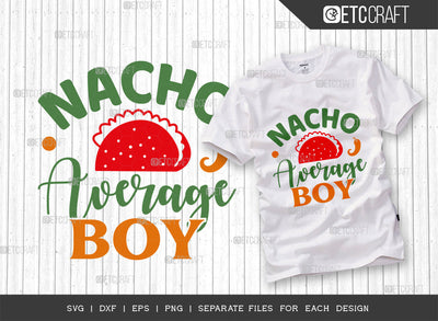 Nacho Average Boy SVG Cut File, Cinco De Mayo Svg, Fiesta Svg, Mexican Svg, Maracas Svg, Fiesta Squad Svg, Mexican Quote Design, ETC T000395 SVG ETC Craft 
