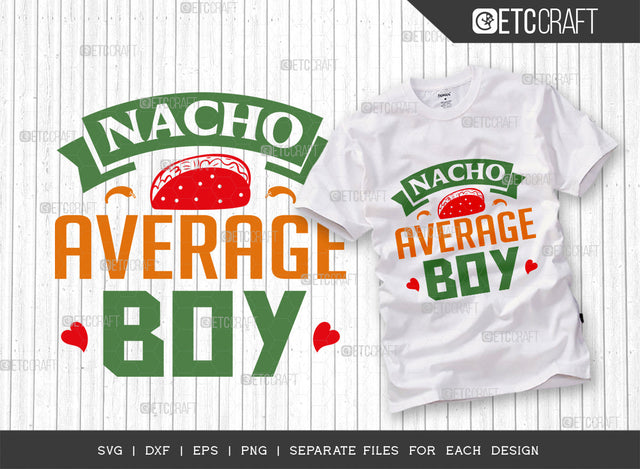 Nacho Average Boy SVG Cut File, Cinco De Mayo Svg, Fiesta Svg, Mexican Svg, Maracas Svg, Fiesta Squad Svg, Mexican Quote Design, ETC T000395 SVG ETC Craft 