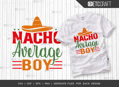 Nacho Average Boy SVG Cut File, Cinco De Mayo Svg, Fiesta Svg, Mexican Svg, Maracas Svg, Fiesta Squad Svg, Mexican Quote Design, ETC T000395 SVG ETC Craft 