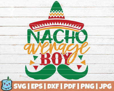 Nacho Average Boy SVG MintyMarshmallows 