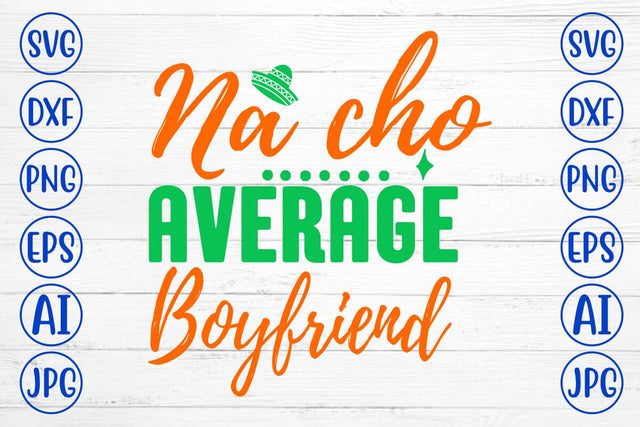 Nacho Average Boyfriend SVG Cut File SVG Syaman 