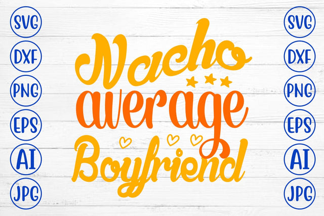 Nacho Average Boyfriend SVG Design SVG Syaman 