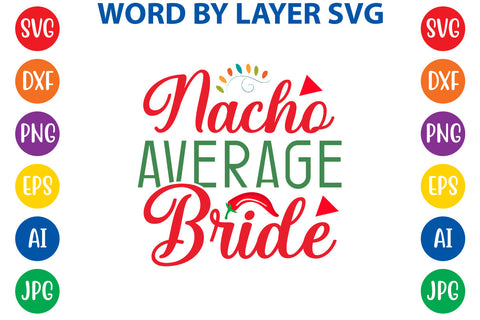 Nacho Average Bride SVG Design SVG Rafiqul20606 