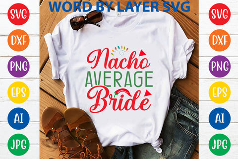 Nacho Average Bride SVG Design SVG Rafiqul20606 