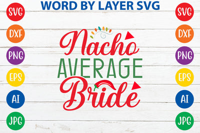 Nacho Average Bride SVG Design SVG Rafiqul20606 