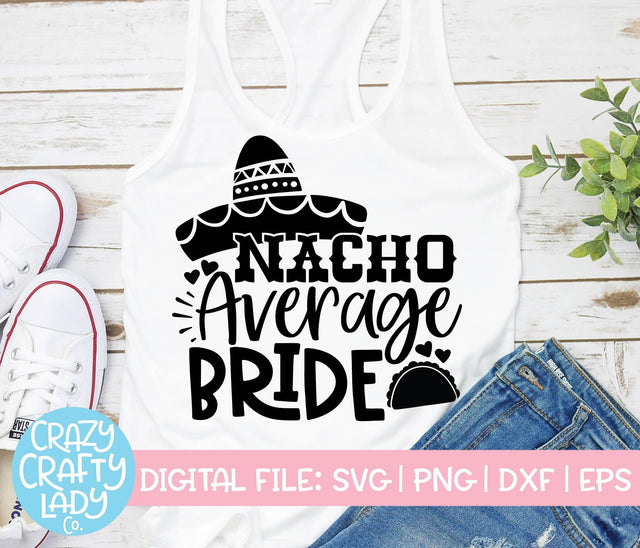 Nacho Average Bride | Wedding SVG Cut File SVG Crazy Crafty Lady Co. 