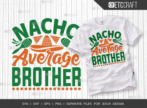 Nacho Average Brother SVG | Cinco De Mayo Svg Bundle | Mexican Svg | Mustache Svg | Sombrero Svg | Mexican Quote Design | ETC T00047 SVG ETC Craft 