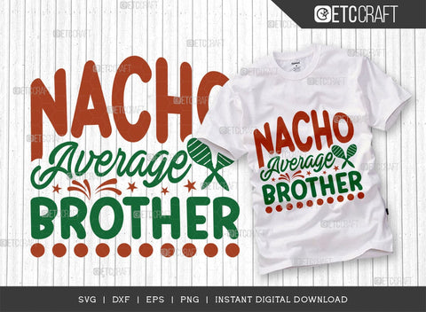 Nacho Average Brother SVG Cut File, Cinco De Mayo Svg, Taco Svg, Mexican Svg, Mexican Celebration Day, May 5, Mexican Quote Design, TG 02866 SVG ETC Craft 