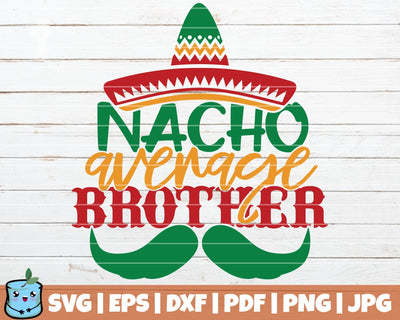 Nacho Average Brother SVG MintyMarshmallows 