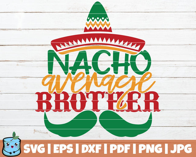 Nacho Average Brother SVG MintyMarshmallows 