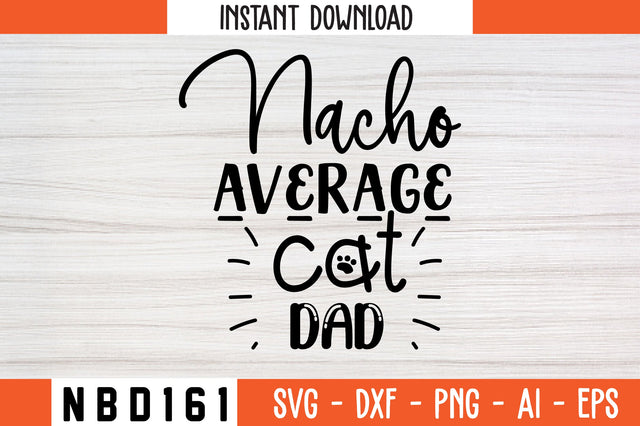 nacho average cat dad Svg Design SVG Nbd161 