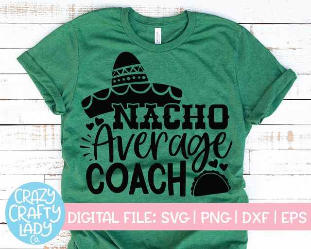 Nacho Average Coach | Sports | School Quote SVG Cut File SVG Crazy Crafty Lady Co. 