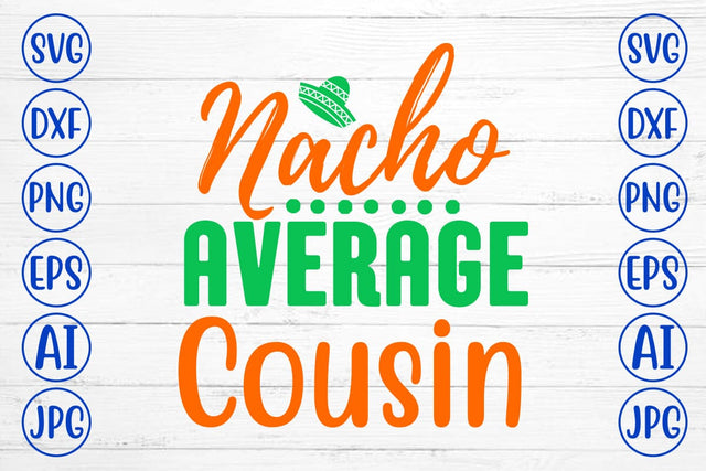 Nacho Average Cousin SVG Cut File SVG Syaman 