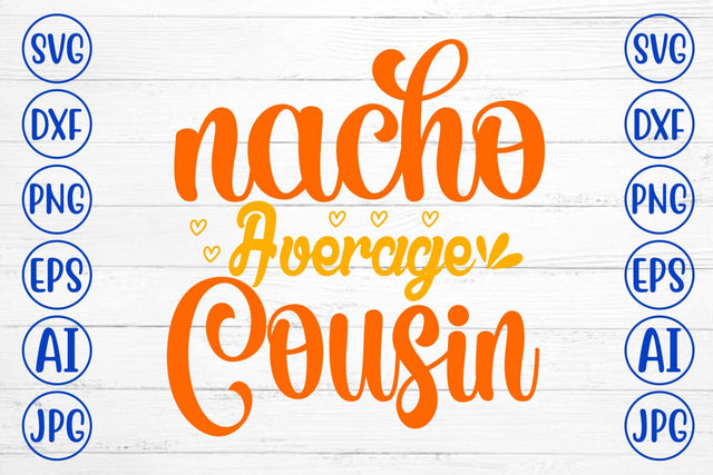 Nacho Average Cousin SVG Design SVG Syaman 