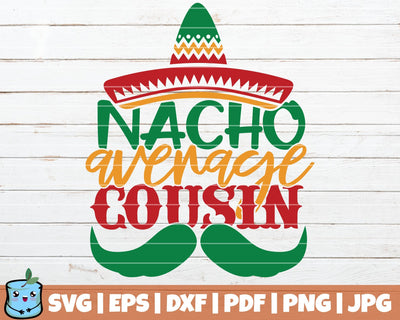 Nacho Average Cousin SVG MintyMarshmallows 