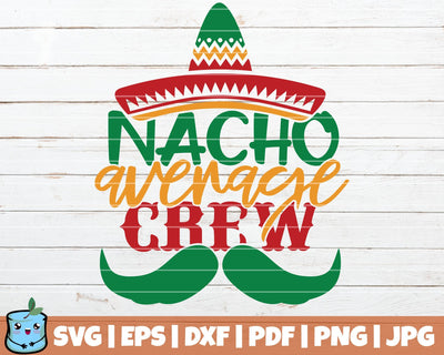 Nacho Average Crew SVG MintyMarshmallows 