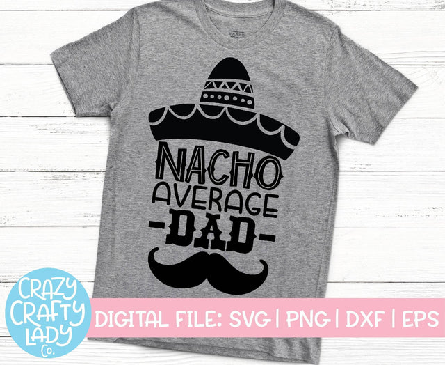 Nacho Average Dad | Cinco de Mayo SVG Cut File SVG Crazy Crafty Lady Co. 