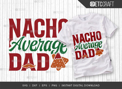 Nacho Average Dad SVG Cut File, Cinco De Mayo Svg, Taco Svg, Mexican Svg, Mexican Celebration Day Svg, May 5 Svg, Mexican Quote Design, TG 02864 SVG ETC Craft 