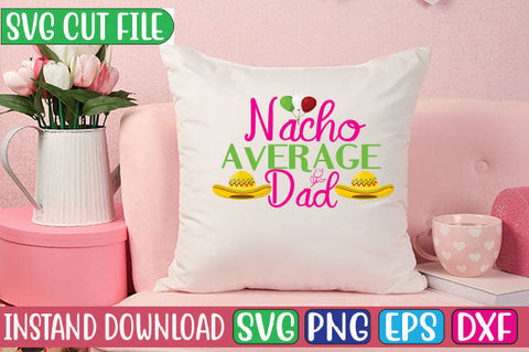 Nacho Average Dad SVG Cut File SVG Studio Innate 