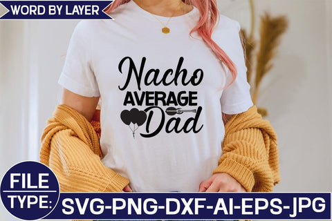 Nacho Average Dad SVG Cut File SVG Studio Innate 