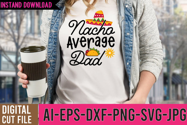 Nacho Average Dad SVG Cut Files |Nacho Average Dad SVG Design SVG BlackCatsMedia 