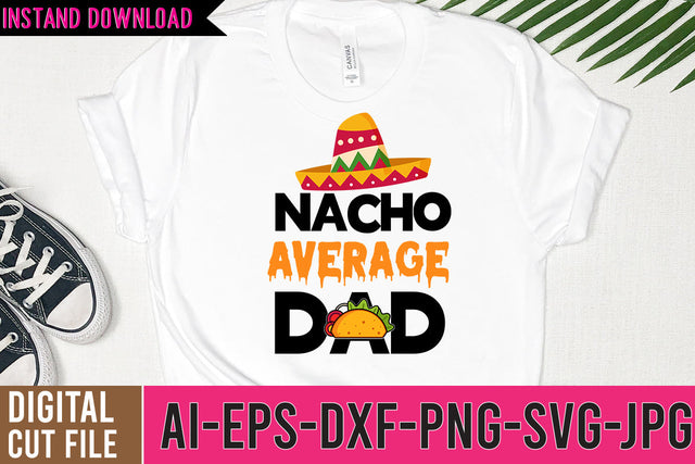 Nacho Average Dad SVG Design SVG BlackCatsMedia 