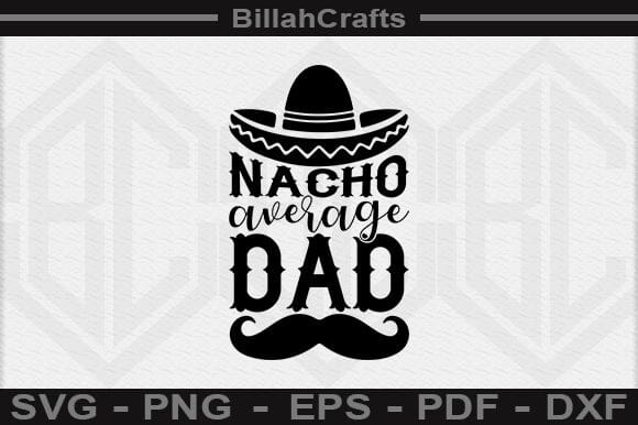 Nacho Average Dad SVG File SVG BillahCrafts 