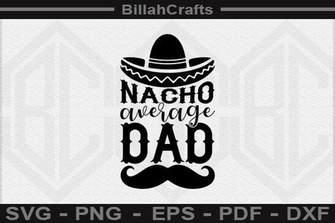 Nacho Average Dad SVG File SVG BillahCrafts 