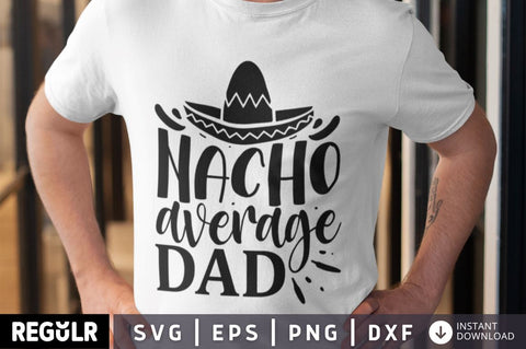 Nacho average dad SVG SVG Regulrcrative 