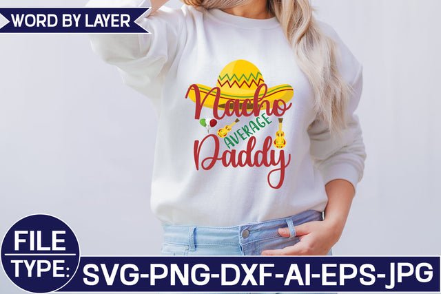 Nacho Average Daddy SVG Cut File SVG Studio Innate 