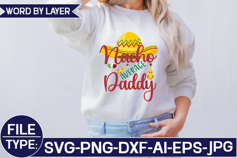Nacho Average Daddy SVG Cut File SVG Studio Innate 