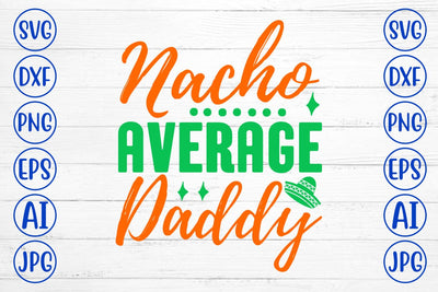 Nacho Average Daddy SVG Cut File SVG Syaman 
