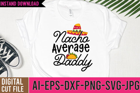 Nacho AVerage Daddy SVG Design,Nacho AVerage Daddy SVG Cut Files SVG BlackCatsMedia 