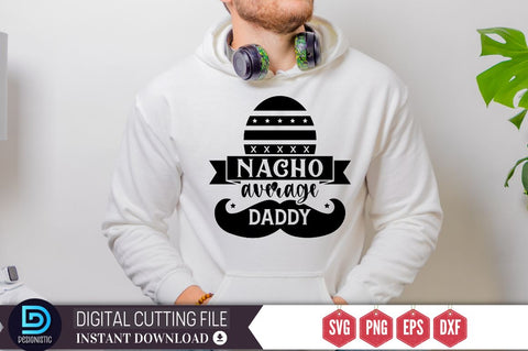 Nacho average daddy SVG SVG DESIGNISTIC 