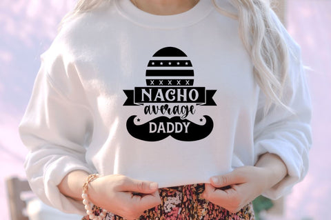 Nacho average daddy SVG SVG DESIGNISTIC 