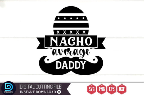 Nacho average daddy SVG SVG DESIGNISTIC 