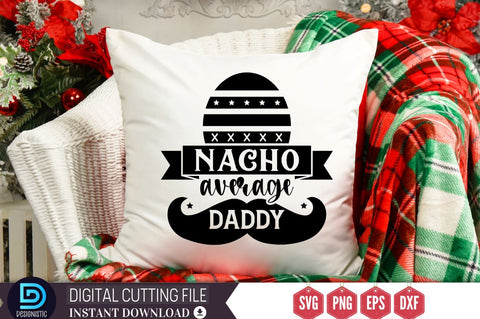 Nacho average daddy SVG SVG DESIGNISTIC 