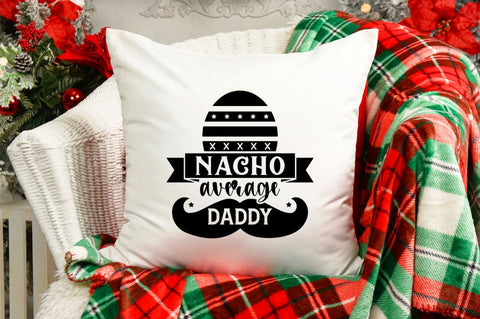 Nacho average daddy SVG SVG DESIGNISTIC 