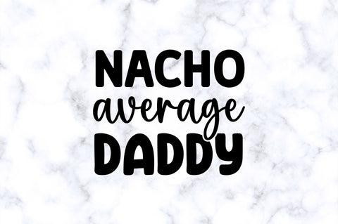 Nacho average daddy SVG SVG Regulrcrative 