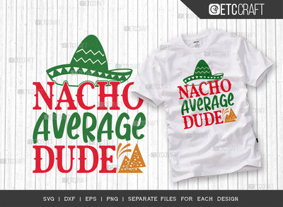Nacho Average Dude SVG Cut File | Cinco De Mayo Svg | Mustache Svg | Maracas Svg | Mexican Svg | Sombrero Svg | Mexican Quote Design | ETC T00045 SVG ETC Craft 