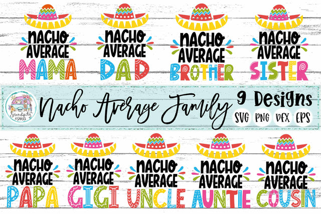 Nacho Average Family Bundle - 9 Cut File Designs - SVG - PNG - DXF - EPS SVG Serendipity and Art 