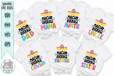 Nacho Average Family Bundle - 9 Cut File Designs - SVG - PNG - DXF - EPS SVG Serendipity and Art 