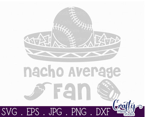 Nacho Average Fan Svg - Baseball SVG Crafty Mama Studios 