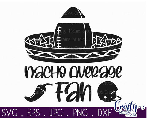 Nacho Average Fan Svg - Football SVG Crafty Mama Studios 