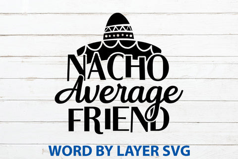 Nacho Average Friend, Cinco De Mayo SVG SVG Rafiqul20606 