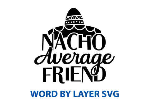 Nacho Average Friend, Cinco De Mayo SVG SVG Rafiqul20606 