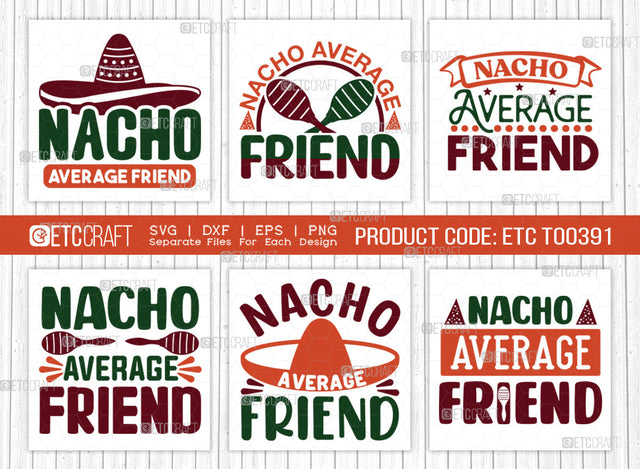 Nacho Average Friend SVG Bundle, Cinco De Mayo Svg, Fiesta Svg, Mexican Svg, Maracas Svg, Fiesta Squad Svg, Mexican Quote Design, ETC T000391 SVG ETC Craft 